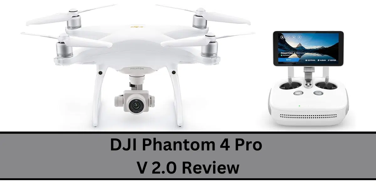 DJI Phantom 4 Pro V 2.0 Review