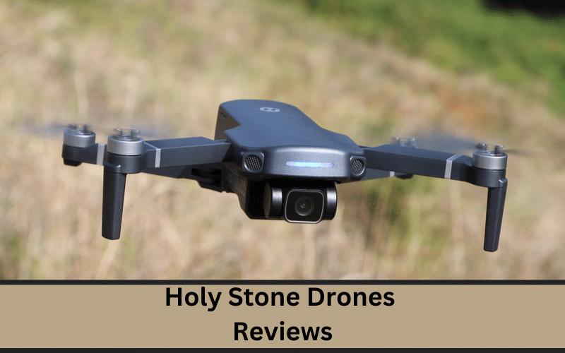 Holy Stone Drones Reviews Holy Stone Drones Reviews
