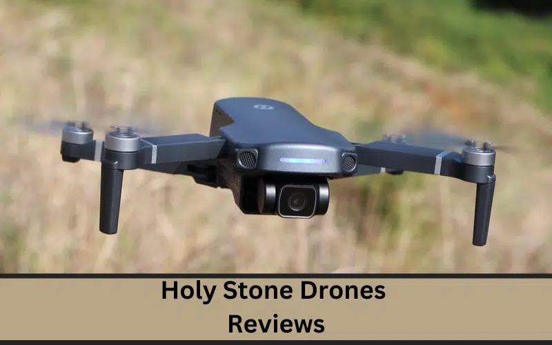 Holy Stone Drones Reviews