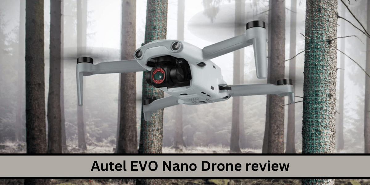 Autel EVO nano Drone Review Autel EVO nano Drone Review