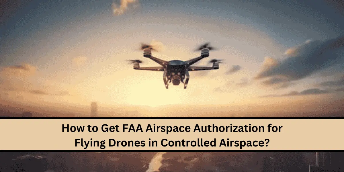 How to Get FAA Airspace Authorization for Flying Drones in Controlled Airspace (1) FAA Airspace Authorization