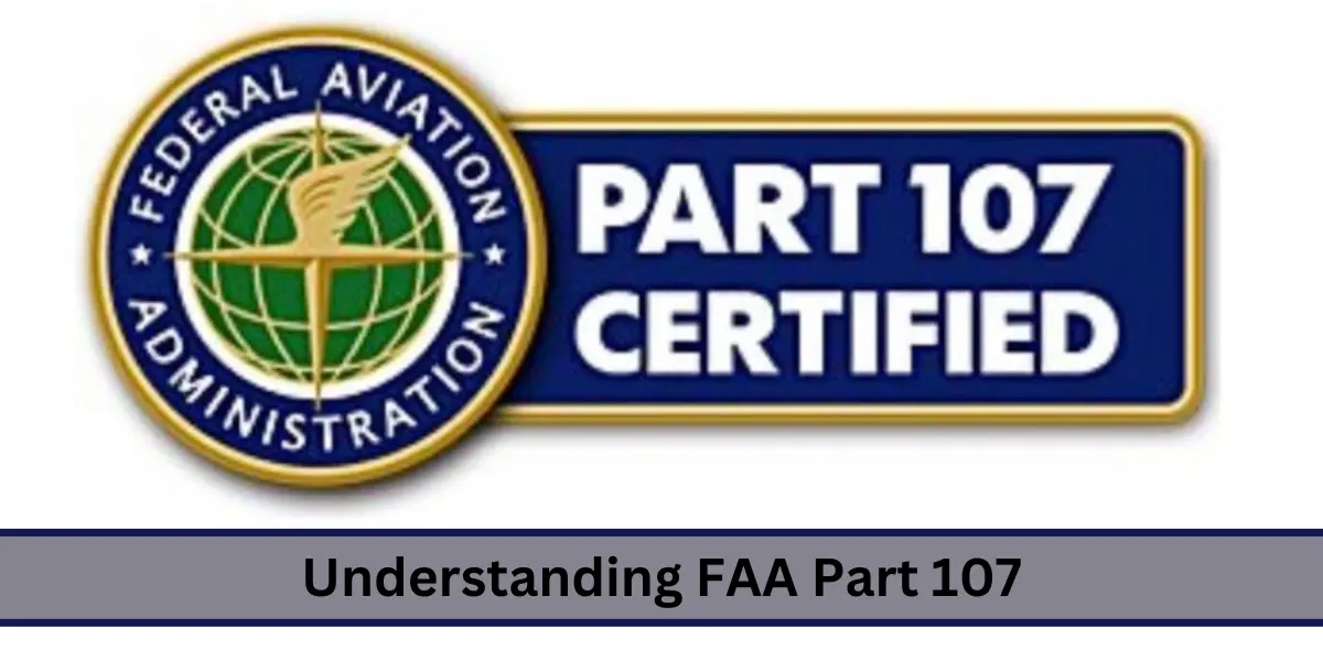 Understanding FAA Part 107 FAA Part 107